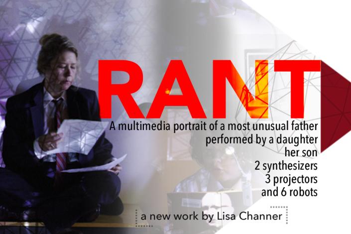 RANT | by Lisa Channer, performed by a daughter, her son, 2 synthesizers, 3 projectors, and 6 robots 