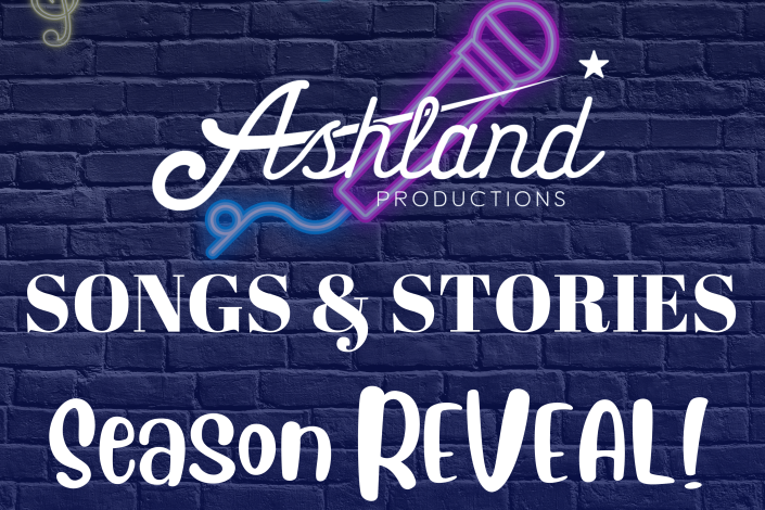 Ashland Productions: "Songs & Stories: Season Reveal!"