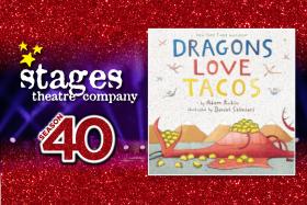 Stages Theatre Company presents Dragons Love Tacos: The Musical