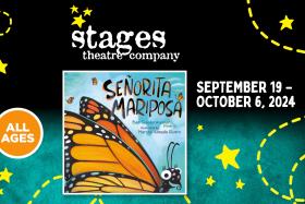 Stages Theatre Company presents Señorita Mariposa SEPTEMBER 19 - OCTOBER 6, 2024