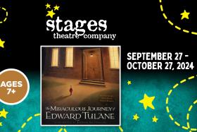 Stages Theatre Company presents THE MIRACULOUS JOURNEY OF EDWARD TULANE SEPTEMBER 27 - OCTOBER 27, 2024