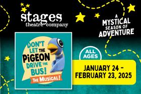 Don't Let the Pigeon Drive the Bus! The Musical! JANUARY 24 - FEBRUARY 23, 2025