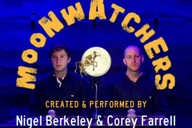 MOONWATCHERS Created & Performed by Nigel Berkeley & Corey Farrell