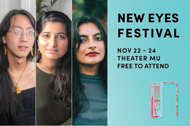 New Eyes Festival: Nov 22-24, Theater Mu, Free to Attend.