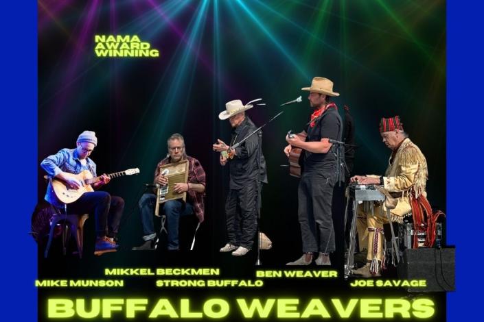 Five musicians on a stage with bright colorful lights shining behind them; the text reads "NAMA Award Winning" above them, and below "Mike Munson, Mikkel Beckmen, Strong Buffalo, Ben Weaver, Joe Savage" then below that "BUFFALO WEAVERS"