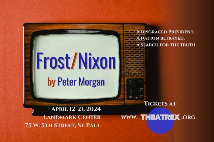 Frost/Nixon - Apr. 12-21, 2024
