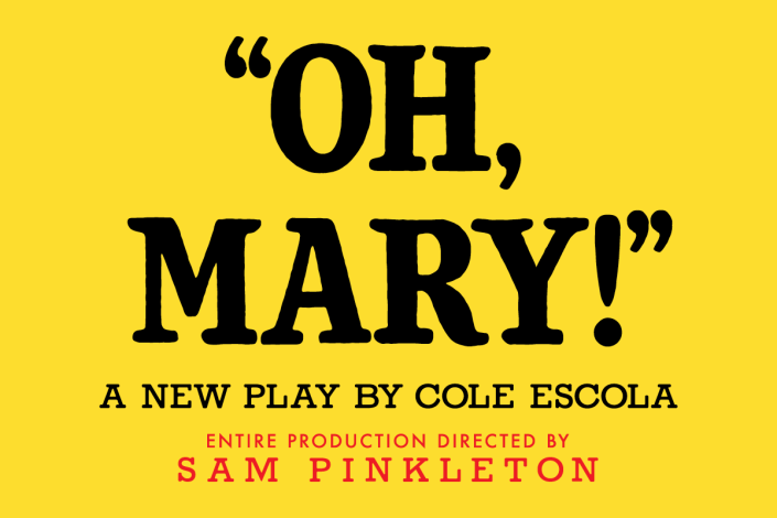 Title of show on a bright yellow background, with "A new play by Cole Escola" and "Entire production directed by Sam Pinkleton" beneath. 