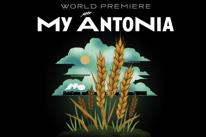 The words world premiere and MY ÁNTONIA appear above an illustration of the following turquoise clouds, a black train with smoke billowing out of the engine and tan wheat. This is all set against a black background. 