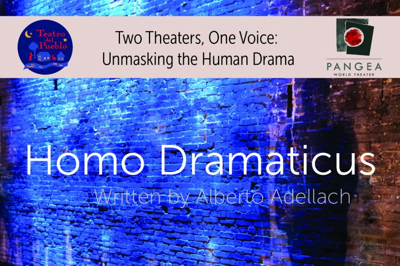 Homo Dramaticus, written by Alberto Adellach, a partnership between Teatro del Pueblo and Pangea World Theater