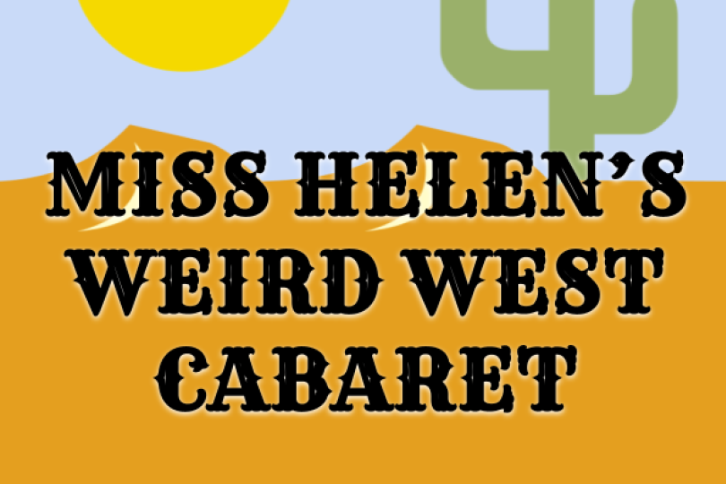 Simple clipart of a desert overlayed with the words "Miss Helen's Weird West Cabaret"