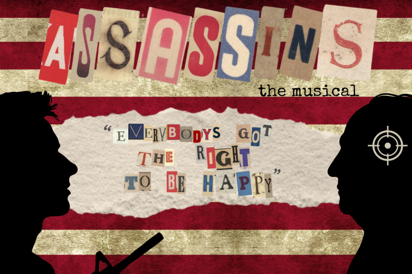 "Assassins the Musical" across the top of the image. Two black silhouettes of people on either side. One has a gun, the other has a target at their head. "everybody's got the right to be happy" quoted in between them. A worn American Flag in the background.  