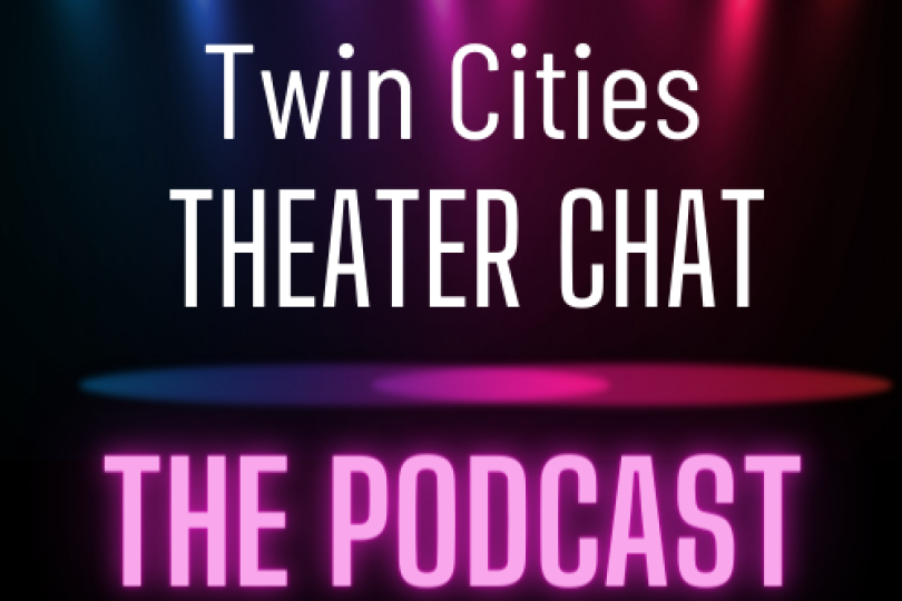 A text stating Twin Cities Theater Chat The Podcast appears over the image of a stage with colorful lights
