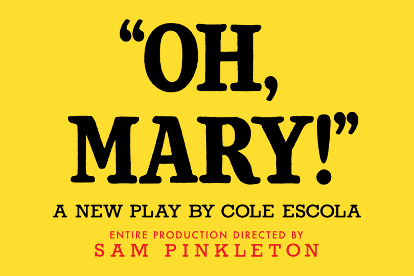 Title of show on a bright yellow background, with "A new play by Cole Escola" and "Entire production directed by Sam Pinkleton" beneath. 